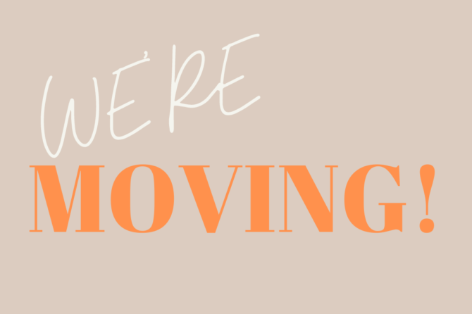 WE’RE MOVING!